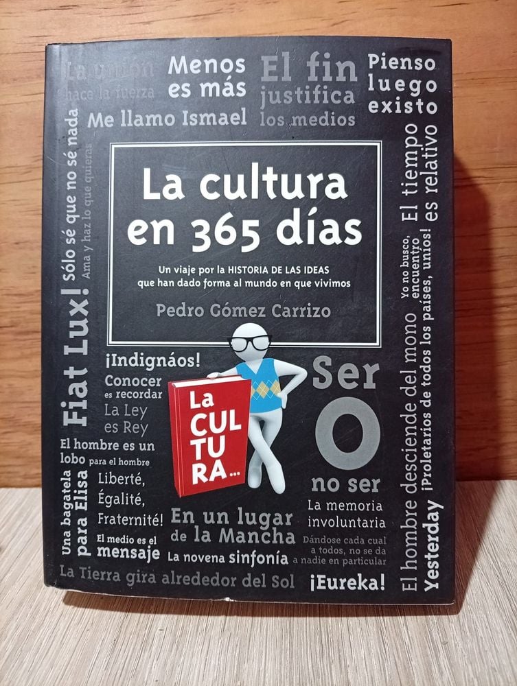 124) Libro (La cultura en 365 días ) Un viaje por la historia de las ideas que han dado forma al mundo en que vivimos, escrito por Pedro Gómez Carrizo 749 Páginas