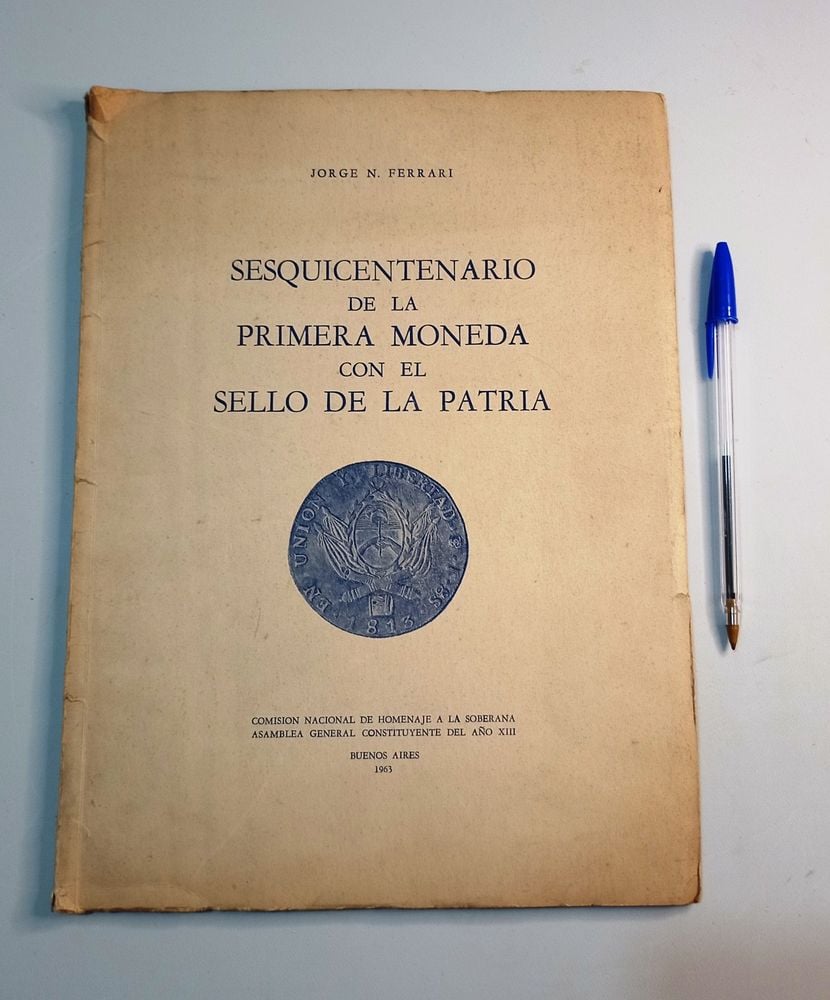 Libro Sesquicentenario de la Primera Moneda con el Sello de la Patria - Buenos Aires 1963