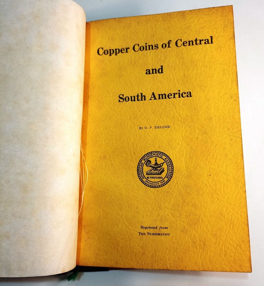 Publicación encuadernada en tapa dura, en inglés: COPPER COINS OF CENTRAL AND SOUTH AMERICA, de O. P. Eklund. Reimpresión de THE NUMISMATIST, con ilustraciones de monedas. Perteneció a la colección de Rony Almeida